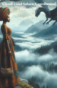 Title: Elandra and Solara: Guardians of Eldoria?, Author: Tiffany Tunis