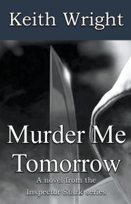 Title: Murder Me Tomorrow, Author: Keith Wright