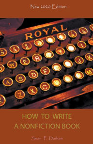 Title: How to Write a Non-Fiction Book - New 2020 Edition, Author: Sean Patrick Durham