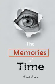 Title: The Memories of Time, Author: Frank Brown