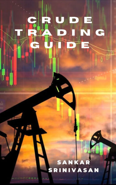 Crude Trading Guide: Navigating the Complexities of the Oil Market