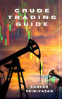 Crude Trading Guide: Navigating the Complexities of the Oil Market