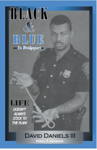 Title: Black & Blue In Bridgeport, Author: David Daniels III