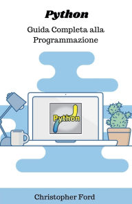 Title: Python: Guida Completa alla Programmazione, Author: Christopher Ford