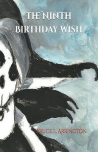 Title: The Ninth Birthday Wish, Author: Bruce E. Arrington