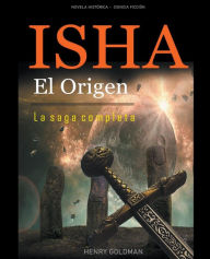 Title: Isha El Origen - La saga completa, Author: Henry Goldman