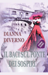 Title: Il Baci Sul Ponte Dei Sospiri, Author: Dianna Diverno