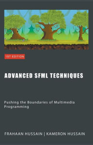Title: Advanced SFML Techniques: Pushing the Boundaries of Multimedia Programming, Author: Kameron Hussain