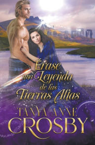 Title: E?rase una Leyenda de las Tierras Altas, Author: Tanya Anne Crosby