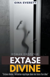 Title: Extase Divine, Author: Gina Everett