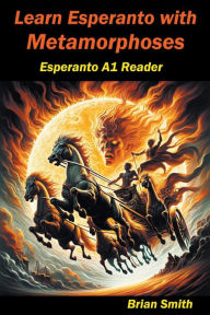 Title: Learn Esperanto with Metamorphoses, Author: Brian Smith