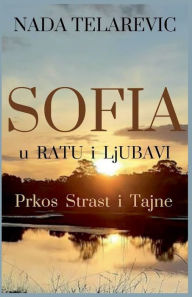 Title: Sofia u Ratu i Ljubavi, Author: Nada Telarevic