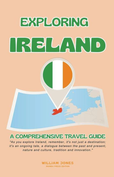 Exploring Ireland: A Comprehensive Travel Guide