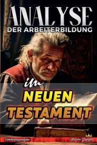 Title: Analyse der Arbeiterbildung im Neuen Testament, Author: Biblische Predigten
