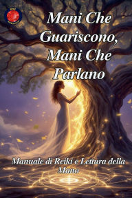 Title: Mani Che Guariscono, Mani Che Parlano, Author: Alina Rubi
