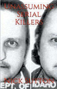 Title: Unassuming Serial Killers, Author: Nick Sutton