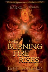 Title: The Burning Fire Rises: Part One, Author: Jeff Walker