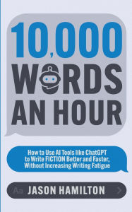 Title: 10,000 Words an Hour, Author: Jason Hamilton