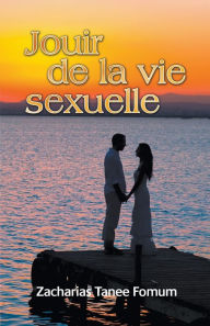 Title: Jouir de la Vie Sexuelle, Author: Zacharias Tanee Fomum