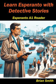 Title: Learn Esperanto with Detective Stories, Author: Brian Smith