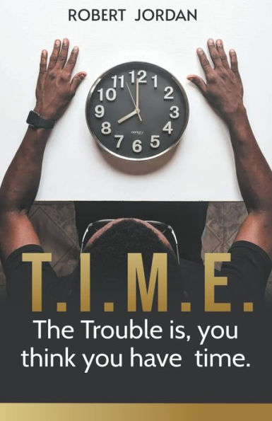 Time: The Trouble is, you Think you Have Time