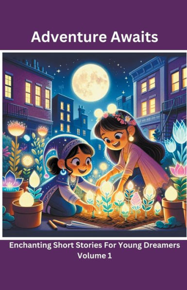 Adventure Awaits: Enchanting Short Stories For Young Dreamers