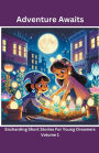 Adventure Awaits: Enchanting Short Stories For Young Dreamers