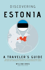 Title: Discovering Estonia: A Traveler's Guide, Author: William Jones