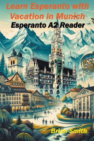 Title: Learn Esperanto with Vacation in Munich, Author: Brian Smith