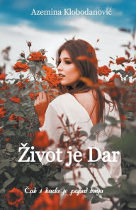 Title: Zivot je Dar, Author: Azemina Klobodanovic