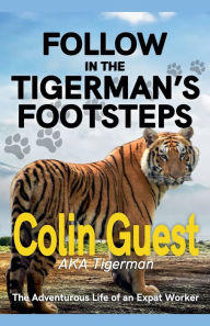 Title: Follow in the Tigerman's Footprints, Author: Tigerman