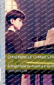 Title: O Menino e o Maestro, Author: Emerson Calejon