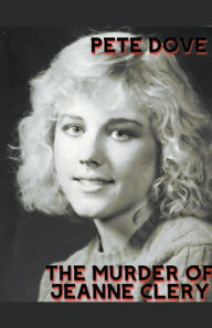 Title: The Murder of Jeanne Clery, Author: Pete Dove