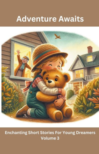 Adventure Awaits: Enchanting Short Stories For Young Dreamers (Volume 3)