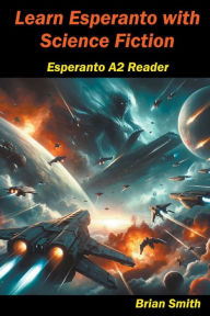 Title: Learn Esperanto with Science Fiction, Author: Brian Smith