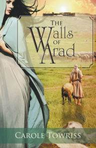 Title: The Walls of Arad, Author: Carole Towriss