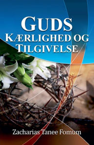 Title: Guds kï¿½rlighed og tilgivelse, Author: Zacharias Tanee Fomum