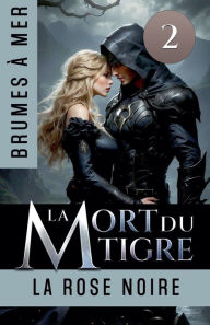 Title: La Mort du Tigre, Author: La Rose Noire