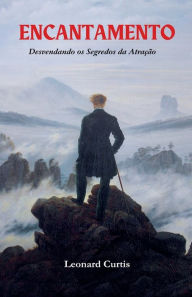 Title: Encantamento: Desvendando os Segredos da Atraï¿½ï¿½o, Author: Leonard Curtis