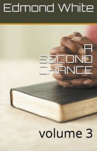 Title: A Second Chance Volume 3, Author: Edmond White