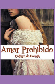 Title: Amor Prohibido, Author: Cathryn de Bourgh