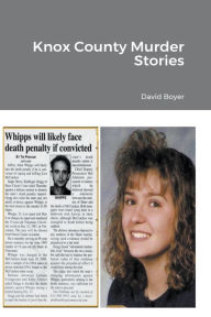 Title: Knox County Murder Stories, Author: David Boyer