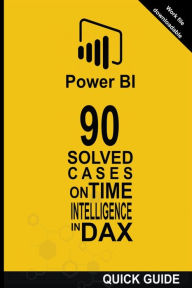 Title: 90 Solved Cases on Time Intelligence in DAX, Author: RamÃÂÂn Javier Castro Amador