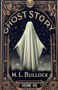 Title: Ghost Story, Author: M L Bullock