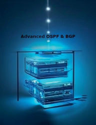 Title: Advanced OSPF & BGP, Author: Ashlan Chidester