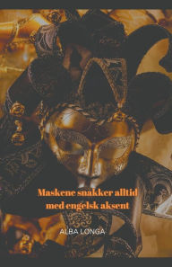 Title: Maskene snakker alltid med engelsk aksent, Author: Alba Longa