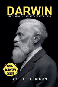 Title: Darwin: Unlocking the Secrets of Evolution, Author: Leo Lexicon