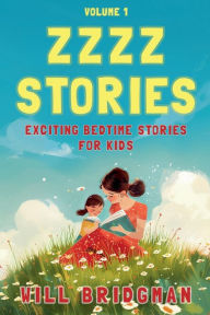 Title: Zzzz Stories: Exciting Bedtime Stories for Kids, Author: Will Bridgman
