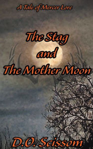 Title: The Stag and The Mother Moon, Author: D O Scissom