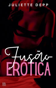 Title: Fusï¿½o erï¿½tica, Author: Juliette Depp